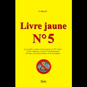 Livre jaune n° 5 - Les sociétés secrètes et leur pouvoir au 20ème siècle