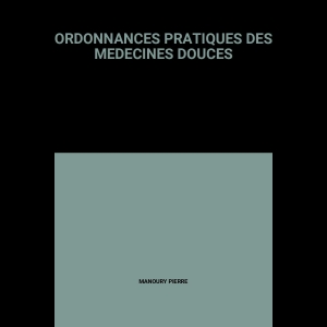 Les Ordonnances pratiques des médecines douces