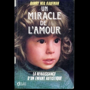 Un miracle de l'amour - la renaissance d'un enfant autistique