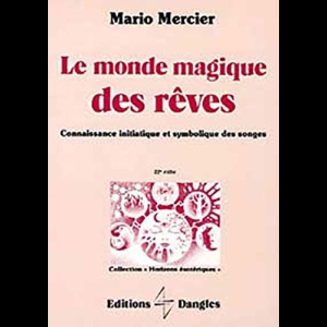 Le Monde magique des rêves - Connaissance initiatique et symbolique des songes