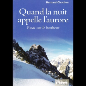 Quand la nuit appelle l'aurore - Essai sur le bonheur