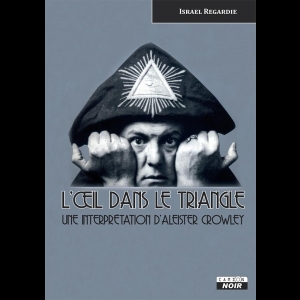 L'oeil dans le triangle - Une interprétation d'Aleister Crowley