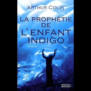 La prophétie de l'enfant indigo - La prophétie de l'enfant indigo