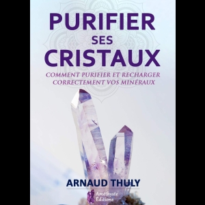 Purifier ses cristaux - Comment purifier et recharger correctement vos minéraux