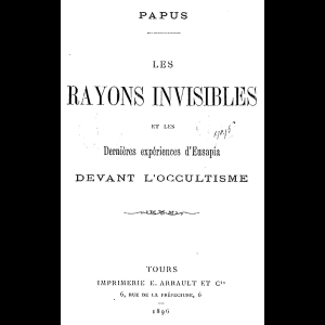 Les rayons invisibles et les dernières expériences d'Eusapia devant l'occultisme