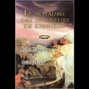 Le Royaume des Seigneurs de l'anneau - Mythes et Magie de la Quête du Graal de Laurence Gardner