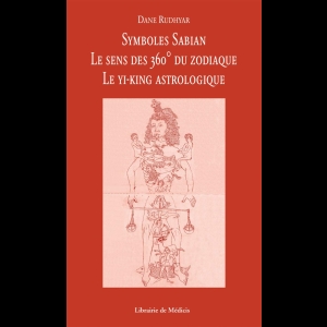 Symboles Sabian - Le sens des 360° du zodiaque, le Yi-King astrologique