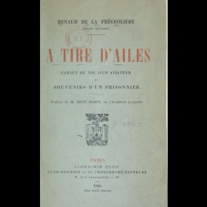 A tire d'ailes - Carnet de vol d'un aviateur et souvenir d'un prisonnier