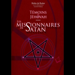 Témoins de Jéhovah - Les missionnaires de Satan