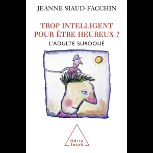 Trop intelligent pour être heureux ? L'adulte surdoué