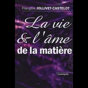 La vie et l'âme de la matière