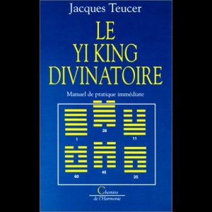 Le Yi king divinatoire - Manuel de pratique immédiate