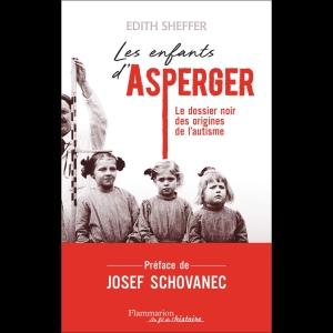 Les enfants Asperger - Le dossier noir des origines de l'autisme