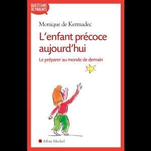 L'Enfant précoce aujourd'hui - Le préparer au monde de demain