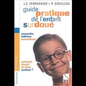 Guide pratique de l'enfant surdoué - Comment réussir en étant surdoué ?