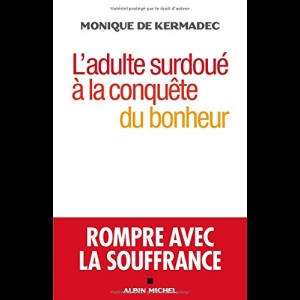 L'Adulte surdoué à la conquête du bonheur - Rompre avec la souffrance