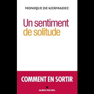 Un sentiment de solitude - Comment en sortir