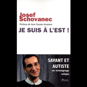 Je suis à l'Est ! Savant et autiste, un témoignage unique