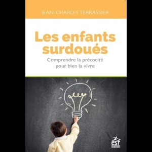 Les enfants surdoués - Comprendre la précocité pour bien la vivre