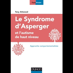 Le syndrome d'Asperger et l'autisme de haut niveau - Approche comportementaliste