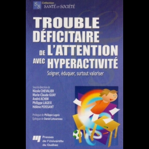 Trouble déficitaire de l’attention avec hyperactivité - soigner, éduquer, surtout valoriser 