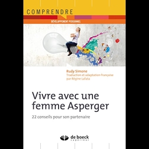 Vivre avec une femme Asperger - 22 conseils pour son partenaire