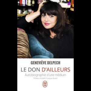 Le don d'ailleurs - Autobiographie d'une médium