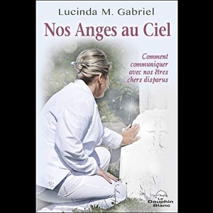 Nos Anges au Ciel - Comment communiquer avec nos êtres chers disparus