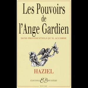 Les Pouvoirs de l'ange gardien : Dons providentiels qu'il accorde 