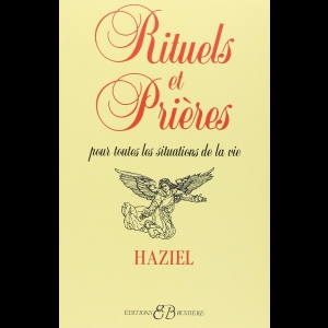 Rituels et prières : Pour toutes les situations de la vie