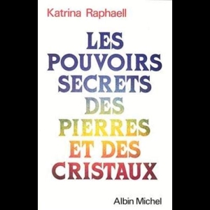 Les Pouvoirs secrets des pierres et des cristaux