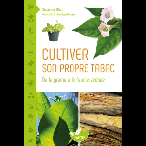 Cultiver son propre tabac - De la graine à la feuille séchée