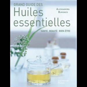 Grand guide des huiles essentielles