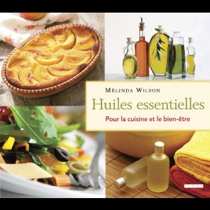 Huiles Essentiels - Pour la cuisine et le bien-être