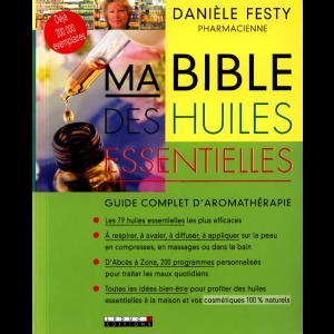 Ma bible des huiles essentielles - Guide complet d'aromathérapie