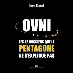 OVNI  - Les 12 dossiers que le Pentagone ne s'explique pas