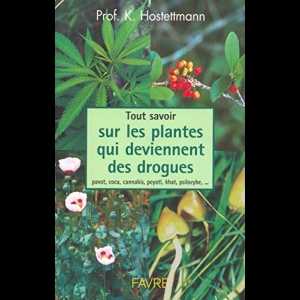 Tout savoir sur les plantes qui deviennent des drogues - pavots, coca, cannabis, champignons hallucinogènes