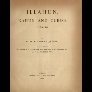 Illahun, Kahun and Gurob: 1889 - 1890