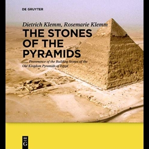 The Stones of the Pyramids - Provenance of the Building Stones of the Old Kingdom Pyramids of Egypt