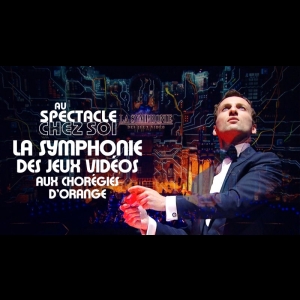 La Symphonie des jeux vidéo aux chorégies d'orange