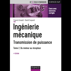 Ingénierie mécanique - Transmission de puissance - Tome 2 - Du moteur au récepteur