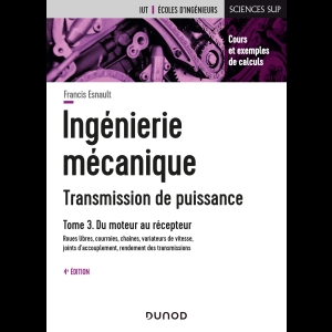 Ingénierie mécanique - Transmission de puissance - Tome 3 - Du moteur au récepteur