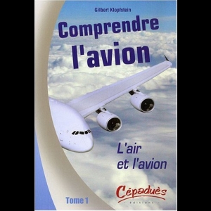 Comprendre l'avion - L'air et l'avion - Tome 1