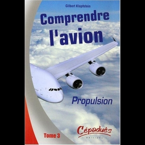 Comprendre l'avion - Propulsion - Tome 3