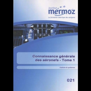 Connaissance générale des aéronefs -  Tome 1 - Cellule et systèmes