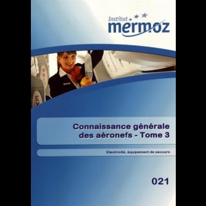 Connaissance générale des aéronefs - Tome 3 - Electricité, équipement de secours