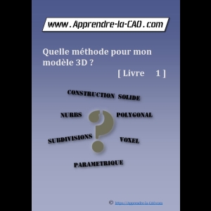 Quelle méthode pour mon modèle 3D ? - Livre 1