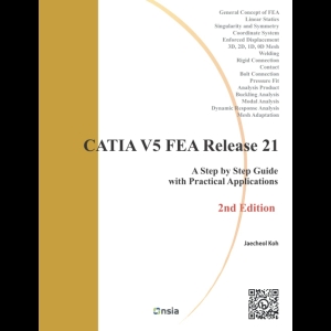 CATIA V5 FEA Release 21 - A Step by Step Guide with Practical Applications