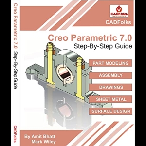 Creo Parametric 7.0 - Step-By-Step Guide