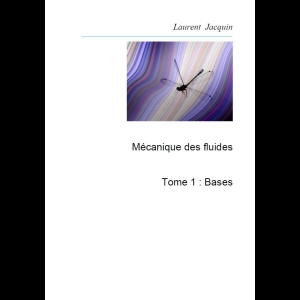 Mécanique des fluides - Tome 1: Bases